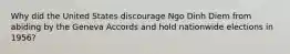 Why did the United States discourage Ngo Dinh Diem from abiding by the Geneva Accords and hold nationwide elections in 1956?