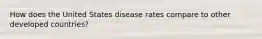 How does the United States disease rates compare to other developed countries?