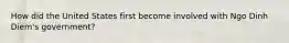 How did the United States first become involved with Ngo Dinh Diem's government?