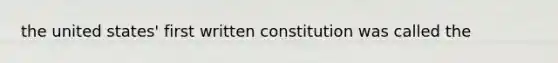 the united states' first written constitution was called the