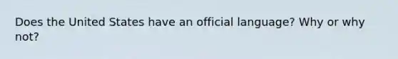 Does the United States have an official language? Why or why not?