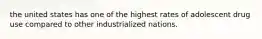 the united states has one of the highest rates of adolescent drug use compared to other industrialized nations.