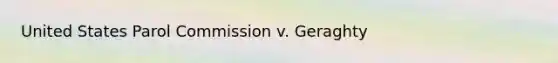 United States Parol Commission v. Geraghty