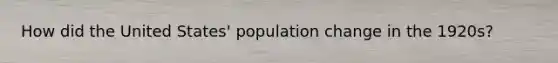 How did the United States' population change in the 1920s?