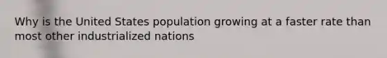 Why is the United States population growing at a faster rate than most other industrialized nations