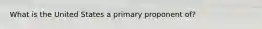 What is the United States a primary proponent of?