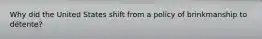 Why did the United States shift from a policy of brinkmanship to détente?