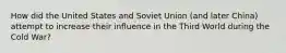 How did the United States and Soviet Union (and later China) attempt to increase their influence in the Third World during the Cold War?