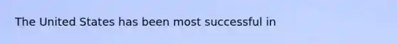 The United States has been most successful in