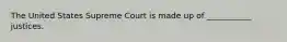 The United States Supreme Court is made up of ___________ justices.