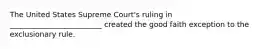 The United States Supreme Court's ruling in _________________________ created the good faith exception to the exclusionary rule.