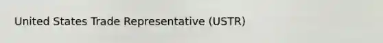 United States Trade Representative (USTR)