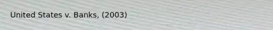 United States v. Banks, (2003)