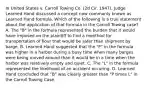 In United States v. Carroll Towing Co. (2d Cir. 1947), Judge Learned Hand discussed a concept now commonly known as Learned Hand formula. Which of the following is a true statement about the application of that formula in the Carroll Towing case? A. The "B" in the formula represented the burden that it would have imposed on the plaintiff to find a menthod for transportation of flour that would be safer than shipment by barge. B. Learned Hand suggested that the "P" in the formula was higher in a harbor during a busy time when many barges were being moved around than it would be in a time when the harbor was relatively empty and quiet. C. The "L" in the formula represented the likelihood of an accident occuring. D. Learned Hand concluded that "B" was clearly greater than "P times L" in the Carroll Towing Case.