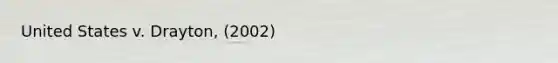 United States v. Drayton, (2002)