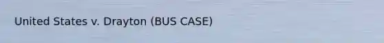 United States v. Drayton (BUS CASE)