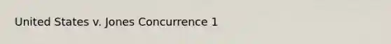 United States v. Jones Concurrence 1