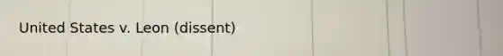United States v. Leon (dissent)