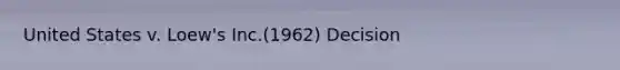 United States v. Loew's Inc.(1962) Decision