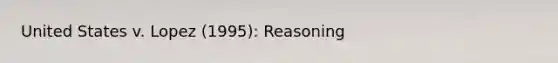 United States v. Lopez (1995): Reasoning