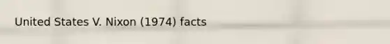 United States V. Nixon (1974) facts