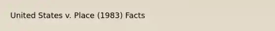 United States v. Place (1983) Facts