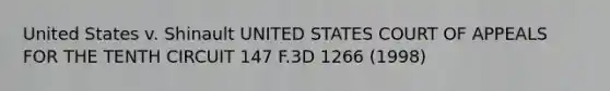 United States v. Shinault UNITED STATES COURT OF APPEALS FOR THE TENTH CIRCUIT 147 F.3D 1266 (1998)