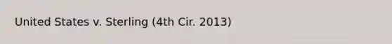 United States v. Sterling (4th Cir. 2013)