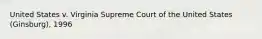 United States v. Virginia Supreme Court of the United States (Ginsburg), 1996