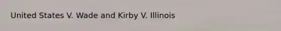 United States V. Wade and Kirby V. Illinois