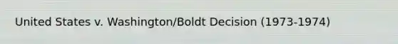 United States v. Washington/Boldt Decision (1973-1974)