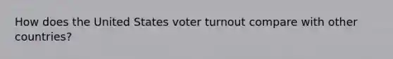 How does the United States voter turnout compare with other countries?