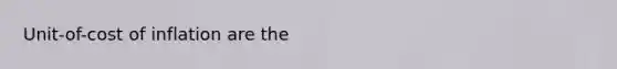 Unit-of-cost of inflation are the