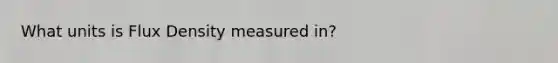 What units is Flux Density measured in?