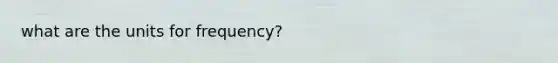 what are the units for frequency?