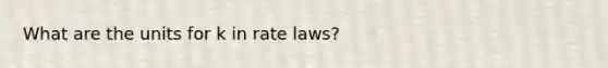 What are the units for k in rate laws?