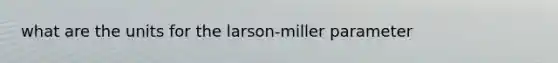 what are the units for the larson-miller parameter