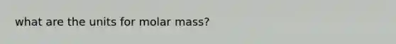 what are the units for molar mass?