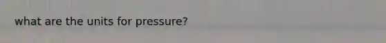 what are the units for pressure?