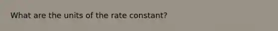 What are the units of the rate constant?