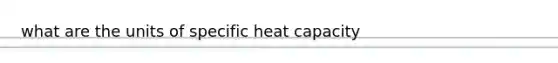 what are the units of specific heat capacity