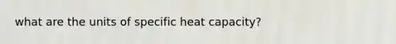 what are the units of specific heat capacity?