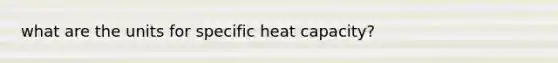 what are the units for specific heat capacity?