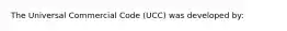 The Universal Commercial Code (UCC) was developed by: