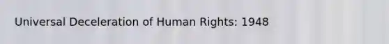 Universal Deceleration of Human Rights: 1948