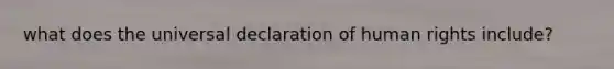 what does the universal declaration of human rights include?