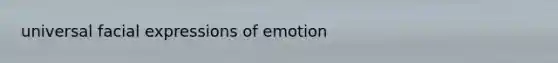 universal facial expressions of emotion