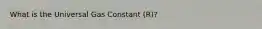 What is the Universal Gas Constant (R)?