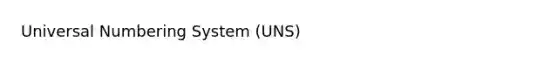 Universal Numbering System (UNS)