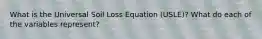 What is the Universal Soil Loss Equation (USLE)? What do each of the variables represent?